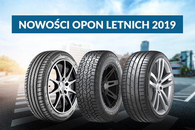 Zobaczcie najciekawsze nowości na sezon letni 2019 [Zestawienie opon letnich]!
