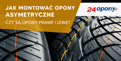 Jak montować opony asymetryczne – czy są opony prawe i lewe?