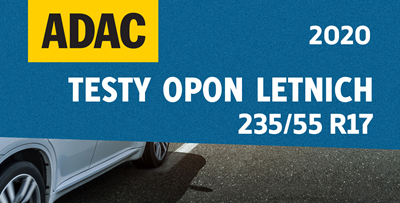 Testy ADAC 2020 – najlepsze opony letnie w rozmiarze 235/55 R17 