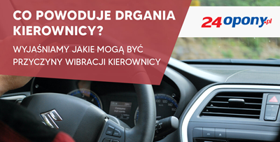Co powoduje drgania kierownicy? Wyjaśniamy jakie mogą być przyczyny