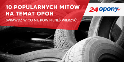 10 popularnych mitów na temat opon. Sprawdź w co nie powinieneś wierzyć