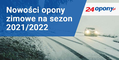 Nowości opony zimowe na sezon 2021/2022