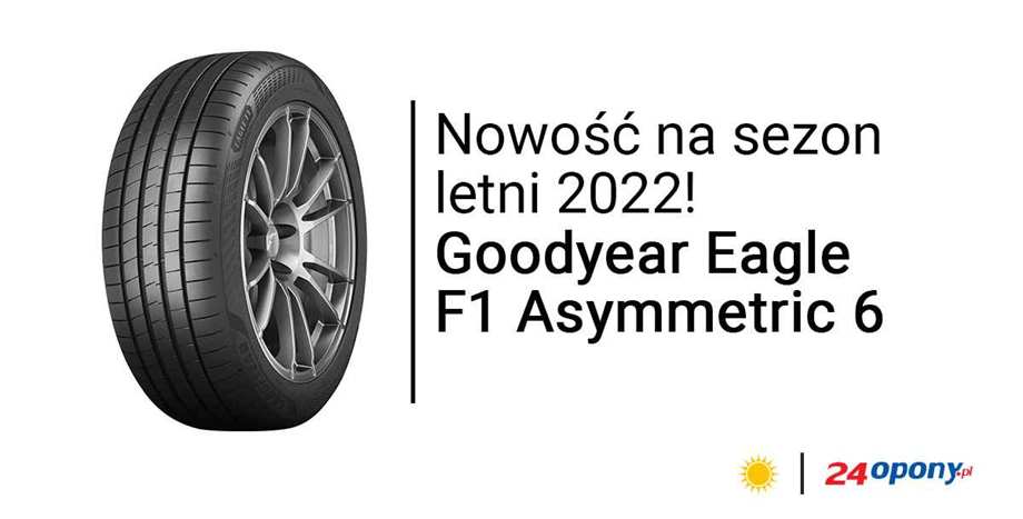 Znakomita opona na sezon letni 2022, czyli Goodyear Eagle F1 Asymmetric 6