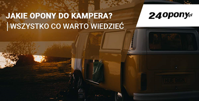 Jakie opony do kampera wybrać? Zobacz najlepsze wskazówki