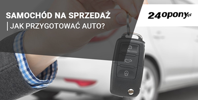 Jak przygotować samochód do sprzedaży?
