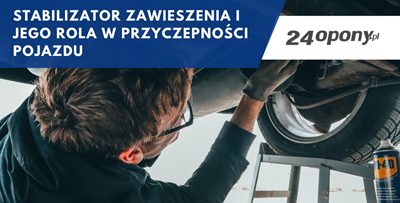 Stabilizator zawieszenia i jego rola w przyczepności pojazdu