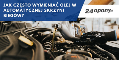 Jak często wymieniać olej w automatycznej skrzyni biegów?