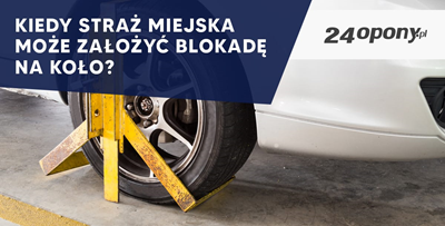 Kiedy straż miejska może założyć blokadę na koło?