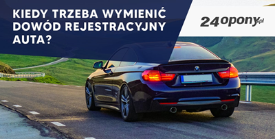 Kiedy trzeba wymienić dowód rejestracyjny auta?