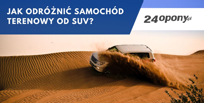 Jak odróżnić samochód terenowy od SUV?