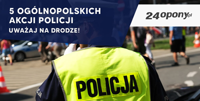 5 ogólnopolskich akcji policji - uważaj na drodze!