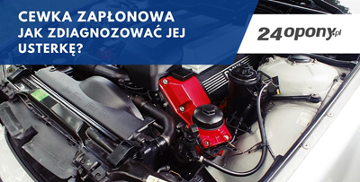 Cewka zapłonowa - jak zdiagnozować jej usterkę?