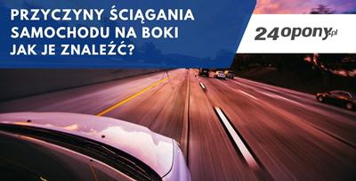 Przyczyny ściągania samochodu na boki - jak je znaleźć?