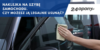 Naklejka na szybę samochodu. Czy możesz ją legalnie usunąć?