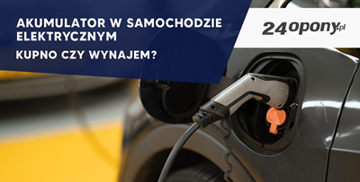 Akumulator w samochodzie elektrycznym - kupno czy wynajem?