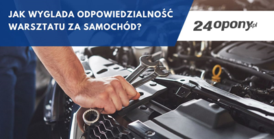 Jak wyglada odpowiedzialność warsztatu za samochód?
