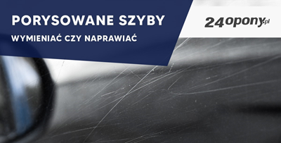Porysowane szyby - wymieniać czy naprawiać