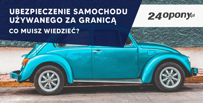 Ubezpieczenie samochodu używanego za granica - co muisz wiedzieć?