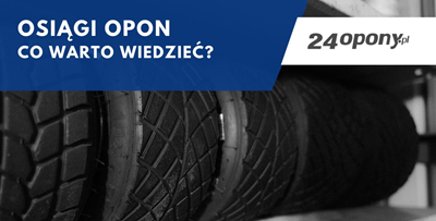 Osiągi opon - co warto wiedzieć?