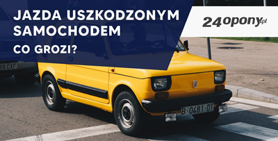 Jazda uszkodzonym samochodem – co grozi?