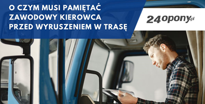 O czym musi pamiętać zawodowy kierowca przed wyruszeniem w trasę