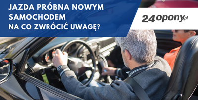 Jazda próbna nowym samochodem - na co zwrócić uwagę?