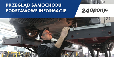 Przegląd samochodu - podstawowe informacje