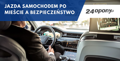 Jazda samochodem po mieście a bezpieczeństwo