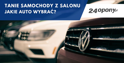 Tanie samochody z salonu - jakie auto wybrać?