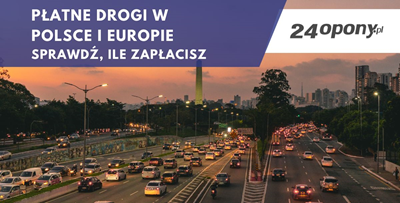 Płatne drogi w Polsce i Europie - sprawdź, ile zapłacisz