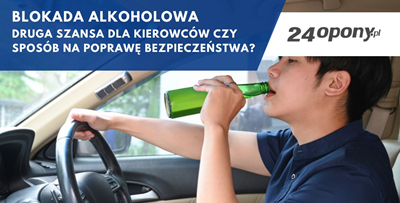 Blokada alkoholowa – druga szansa dla kierowców czy sposób na poprawę bezpieczeństwa?