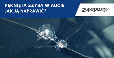 Pęknięta szyba w aucie. Jak ją naprawić?