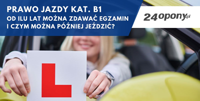  Prawo jazdy kat. B1 - od ilu lat można zdawać egzamin i czym można później jeździć?