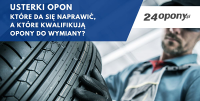 Usterki opon, które da się naprawić, a które kwalifikują opony do wymiany?